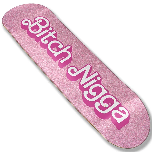 BitchNiggaSkateboardDeckP2
